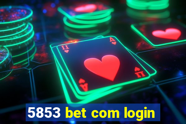 5853 bet com login